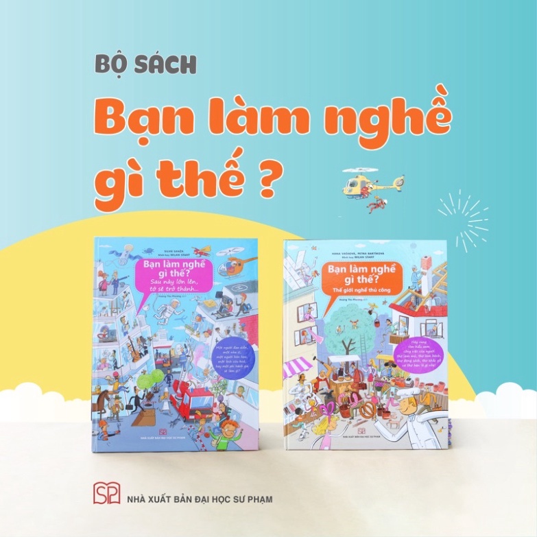 Sách - Bạn làm nghề gì thế (Dành cho trẻ từ 6 tuổi)