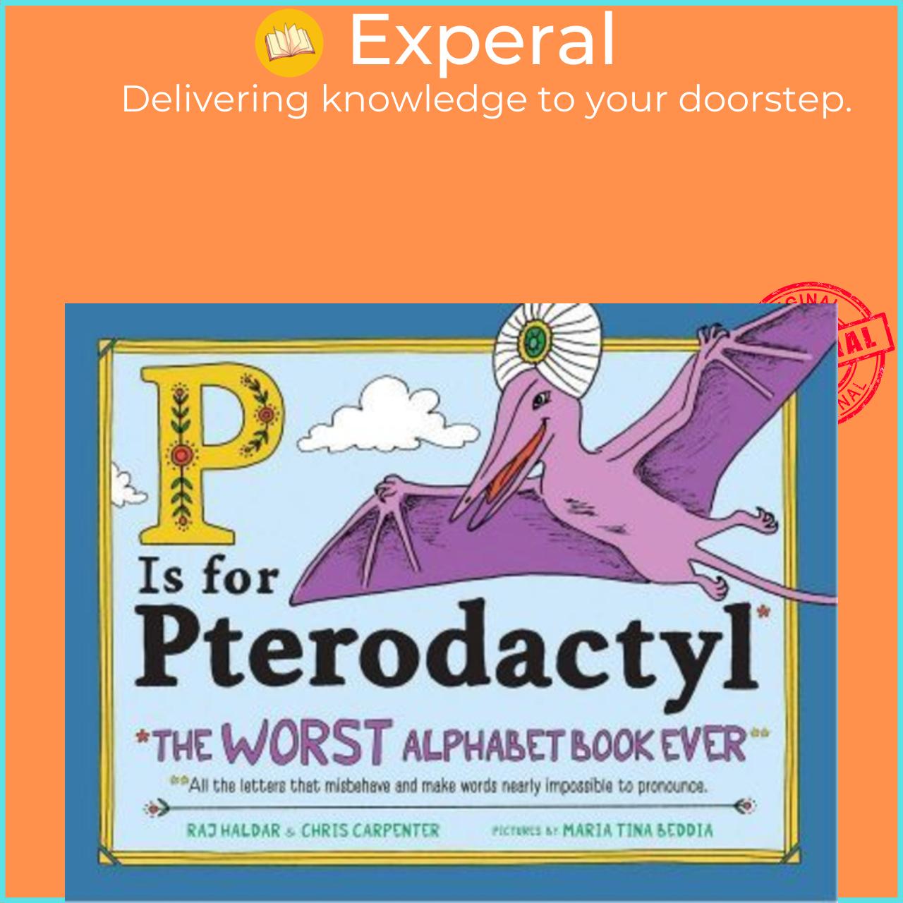 Sách - P Is for Pterodactyl : The Worst Alphabet Book by Raj Haldar Chris Carpenter Maria Beddia (US edition, hardcover)