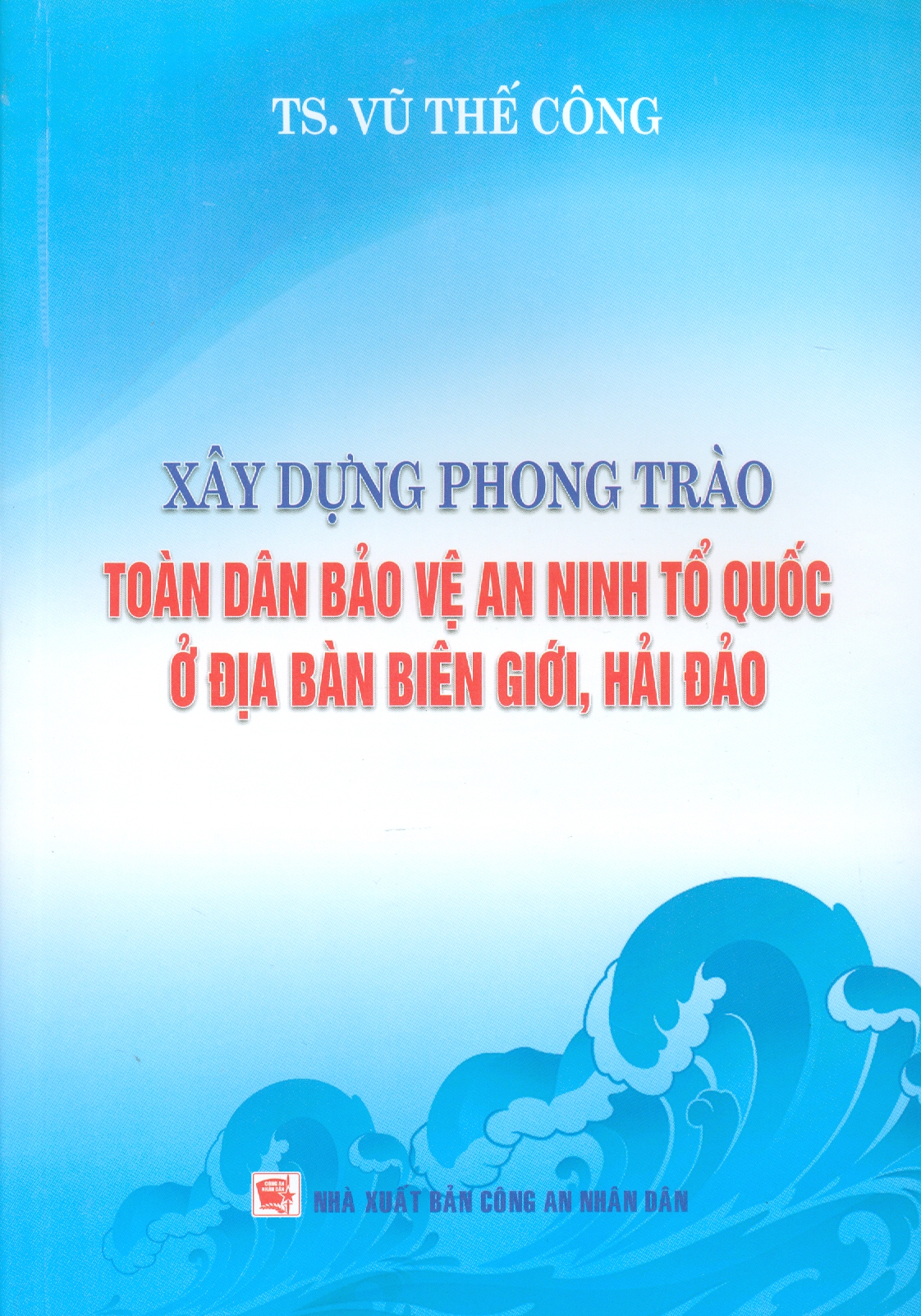 Xây Dựng Phong Trào Toàn Dân Bảo Vệ An Ninh Tổ Quốc Ở Địa Bàn Biên Giới, Hải Đảo