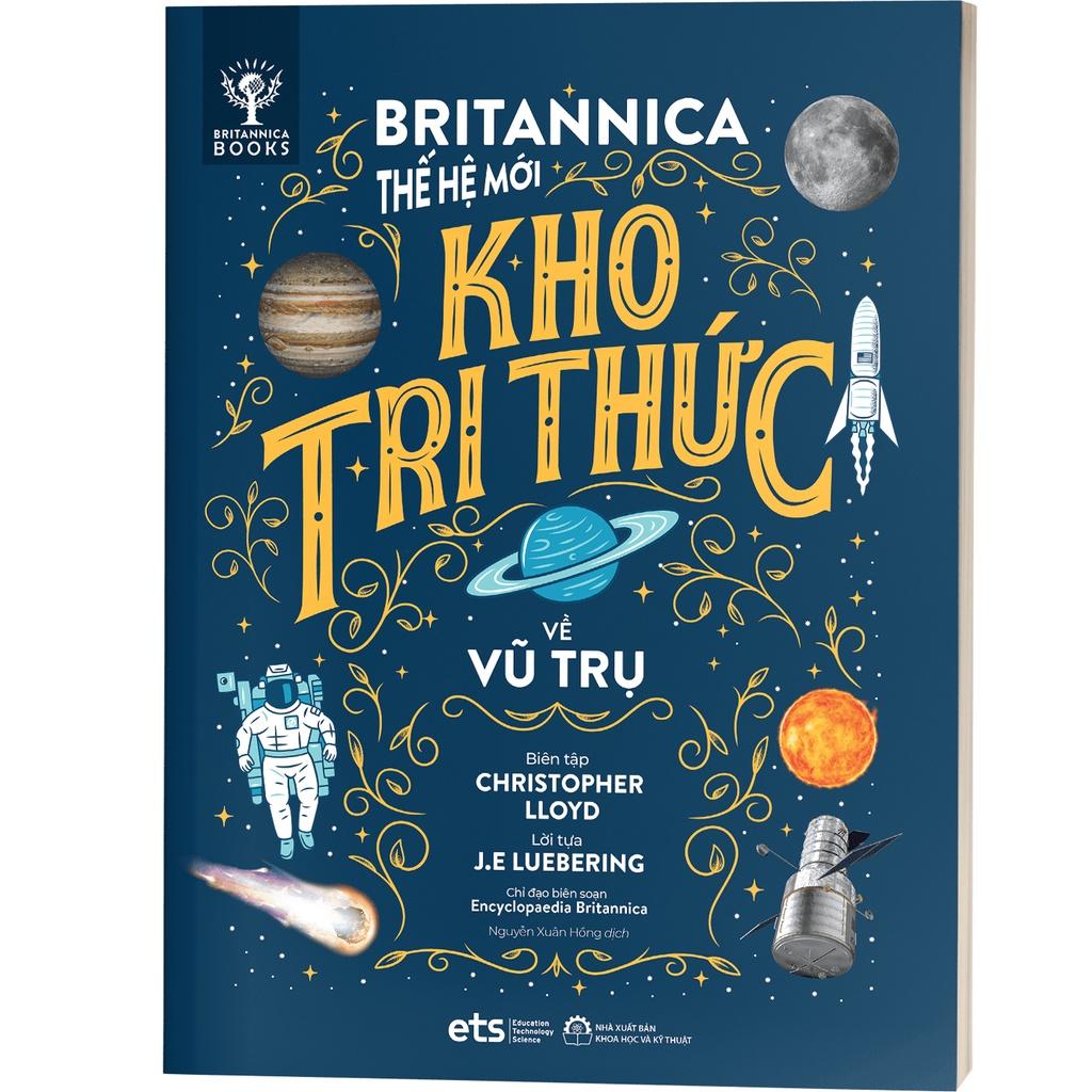 Britannica Thế Hệ Mới - Kho Tri Thức: Thế Giới Vận Hành (Bộ 1 Gồm 4 Cuốn: Vũ trụ, Trái đất, Sự sống, Vật chất)