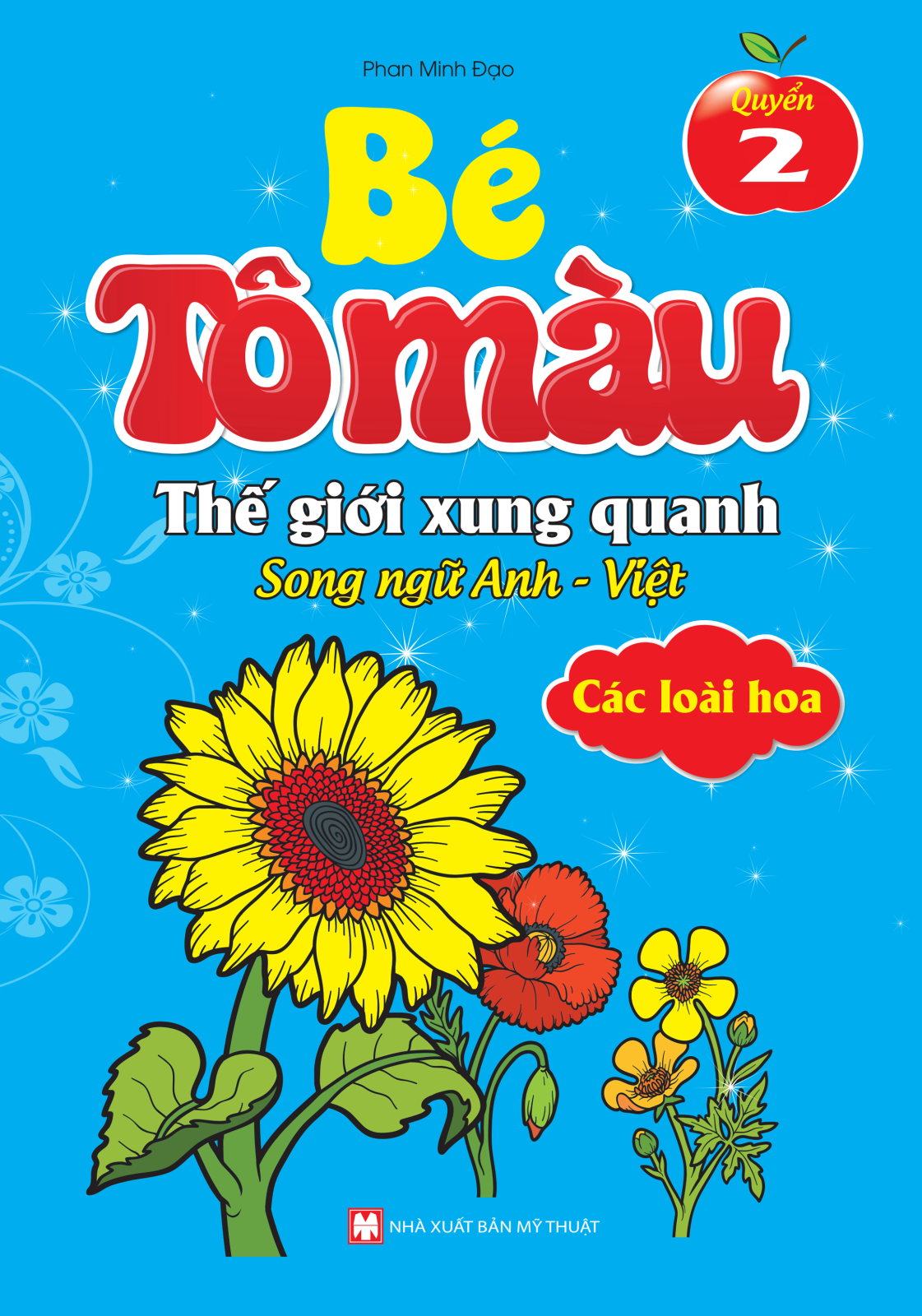 Bé Tô Màu Thế Giới Xung Quanh - Tập 2 - Các Loài Hoa