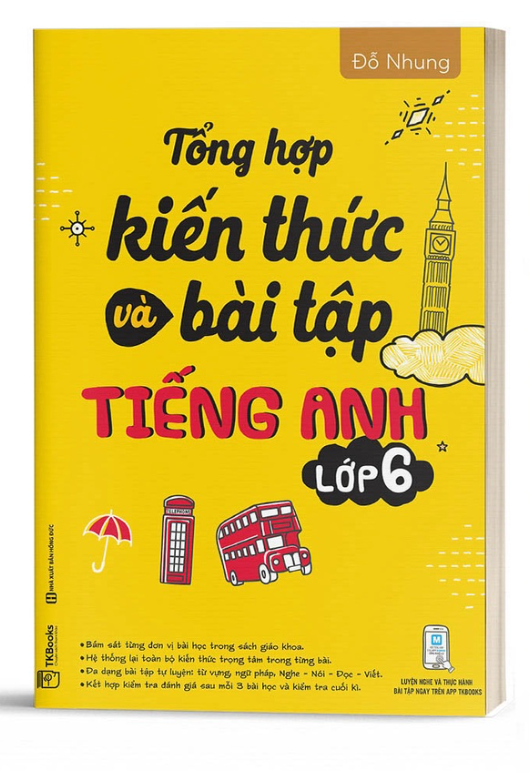 Tổng Hợp Kiến Thức Và Bài Tập Tiếng Anh Lớp 6 - Bản Quyền