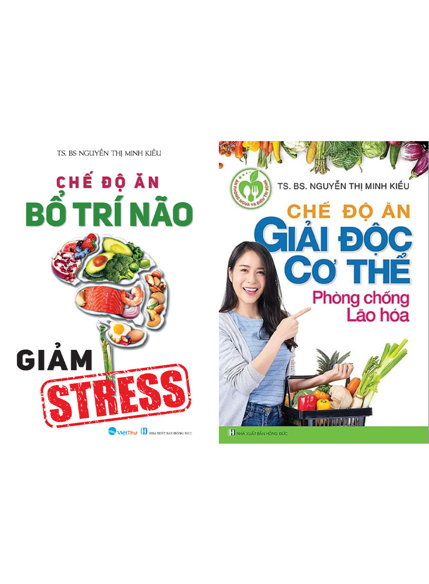 Combo 2 Cuốn: Chế Độ Ăn Giải Độc Cơ Thể Phòng Chống Lão Hóa - Chế Độ Ăn Bổ Trí Não Giảm Stress _VT