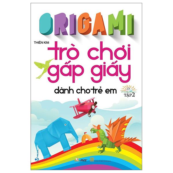 Origami Trò Chơi Gấp Giấy Dành Cho Trẻ Em - Tập 2