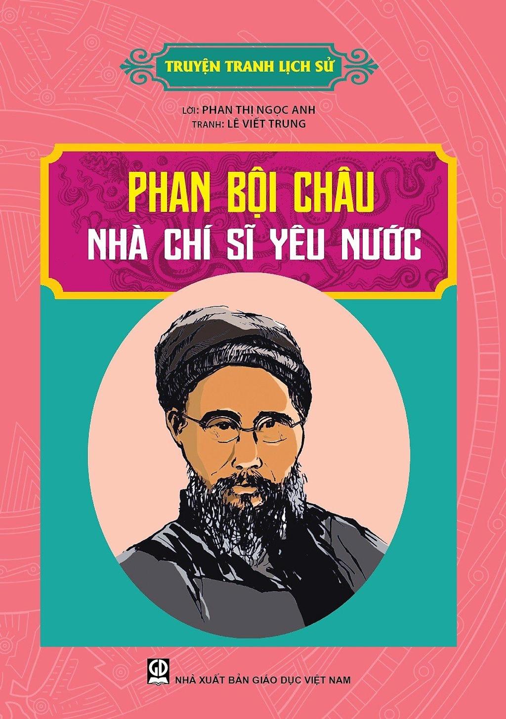 Truyện Tranh Lịch Sử - Phan Bội Châu - Nhà Chí Sĩ Yêu Nước - Bản Quyền
