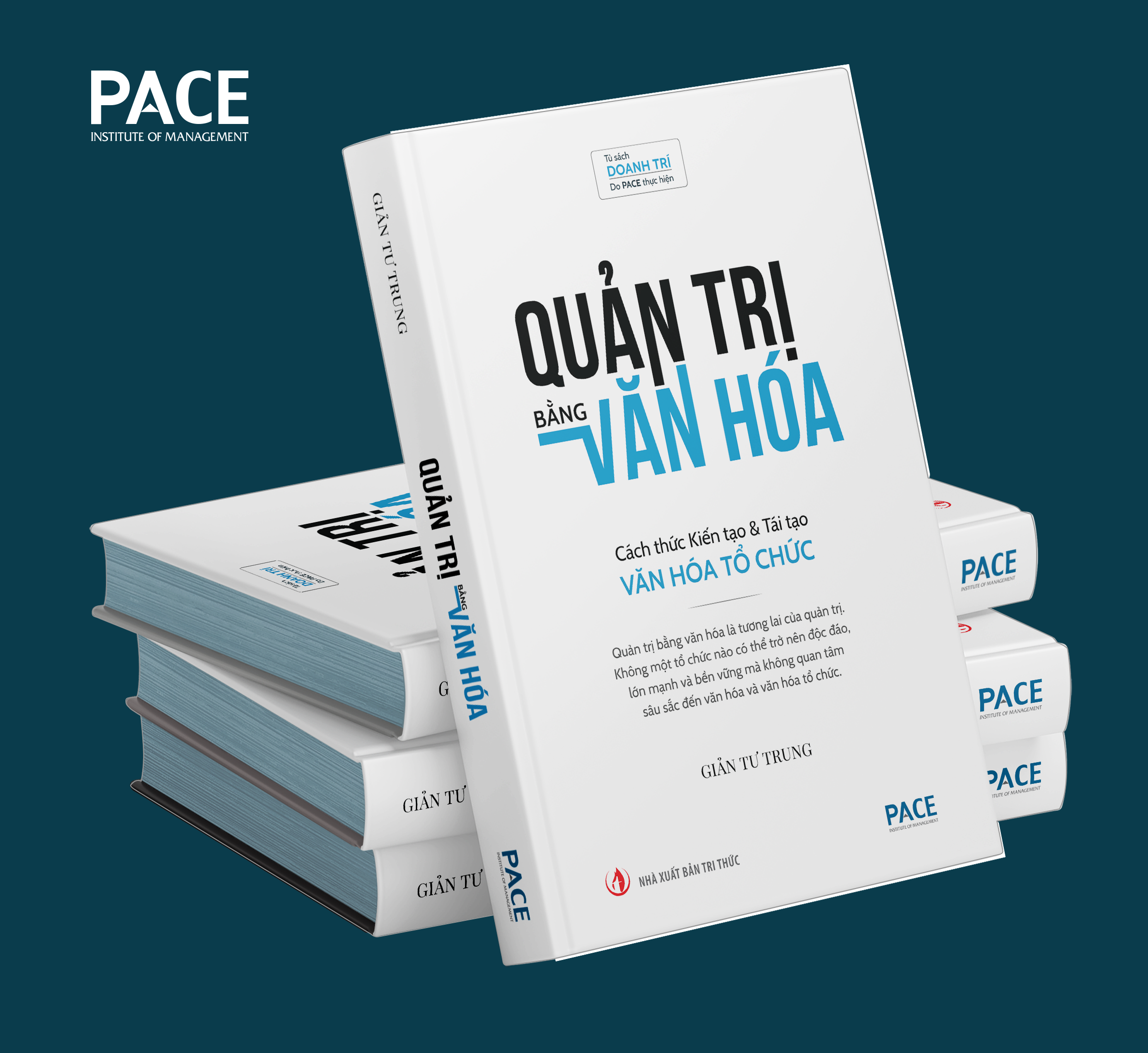 (Bìa cứng) QUẢN TRỊ BẰNG VĂN HÓA - Cách thức Kiến tạo và Tái tạo Văn hóa Tổ chức - Giản Tư Trung - PACE Books