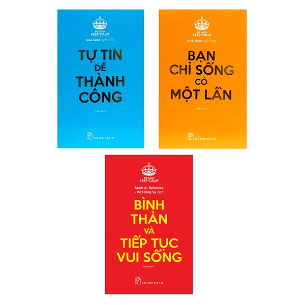 Bộ Sách Keep Calm: Bạn Chỉ Sống Có Một Lần + Tự Tin Để Thành Công + Bỉnh Thản Và Tiếp Tục Vui Sống (Bộ 3 Cuốn)