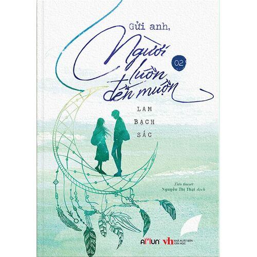 Gửi Anh, Người Luôn Đến Muộn - Tập 2