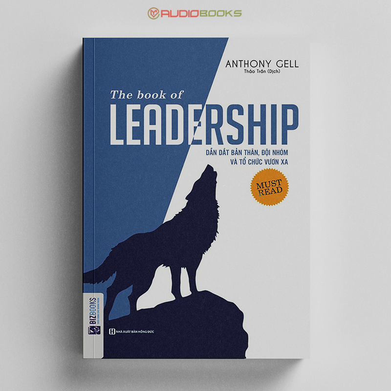 The Book Of Leadership - Dẫn Dắt Bản Thân, Đội Nhóm Và Tổ Chức Vươn Xa