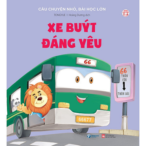 Xe Buýt Đáng Yêu - Câu Chuyện Nhỏ, Bài Học Lớn - Dành Cho Trẻ Từ 2-6 Tuổi