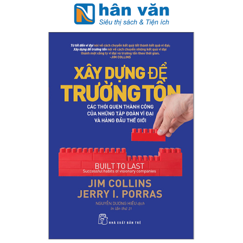 Xây Dựng Để Trường Tồn - Các Thói Quen Thành Công Của Những Tập Đoàn Vĩ Đại Và Hàng Đầu Thế Giới