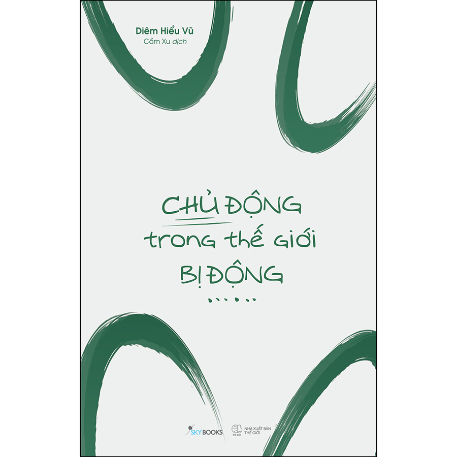 Chủ Động Trong Thế Giới Bị Động (Tặng Kèm Bookmark)