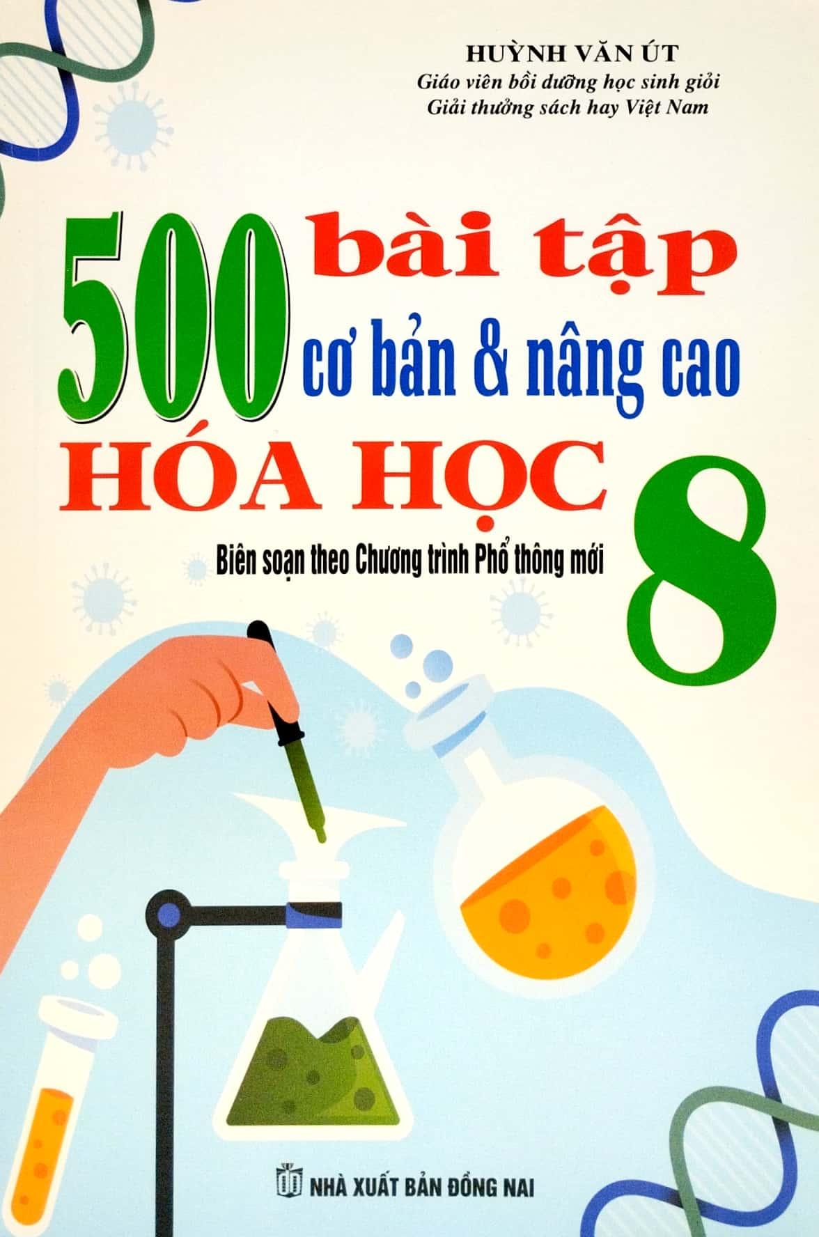 500 Bài Tập Cơ Bản Và Nâng Cao Hóa Học 8 (Biên Soạn Theo Chương Trình Giáo Dục Phổ Thông Mới) (Tái Bản 2023)