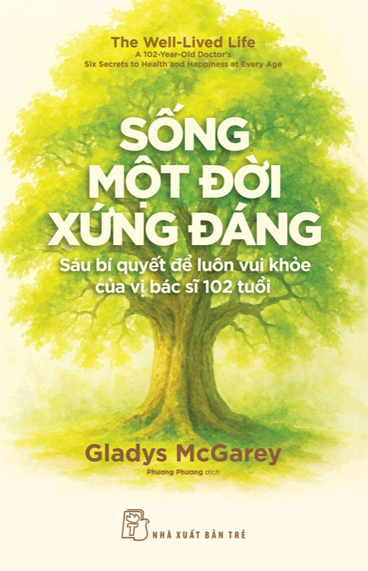 Sách Sống Một Đời Xứng Đáng: Sáu Bí Quyết Để Luôn Vui Khỏe Của Vị Bác Sĩ 102 Tuổi