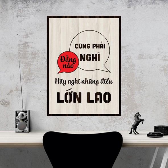 Tranh gỗ DECOR - SLOGAN tạo động lực, Truyền cảm hứng - Đằng nào cũng phải nghĩ hãy nghĩ những điều lớn lao