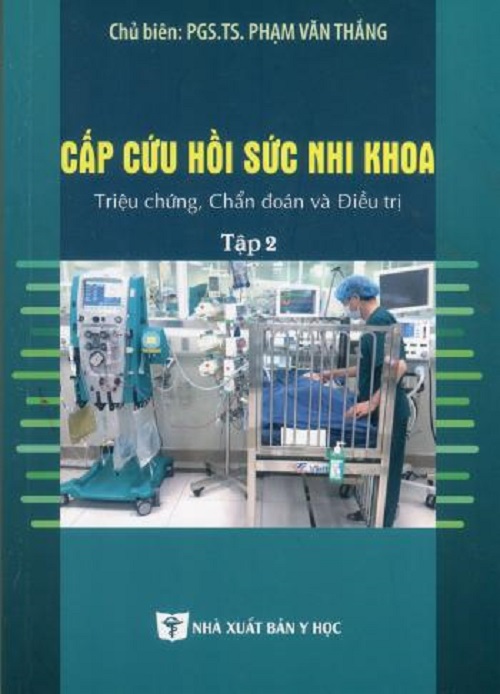 Cấp Cứu Hồi Sức Nhi Khoa Triệu Chứng, Chẩn Đoán Và Điều Trị Tập 2