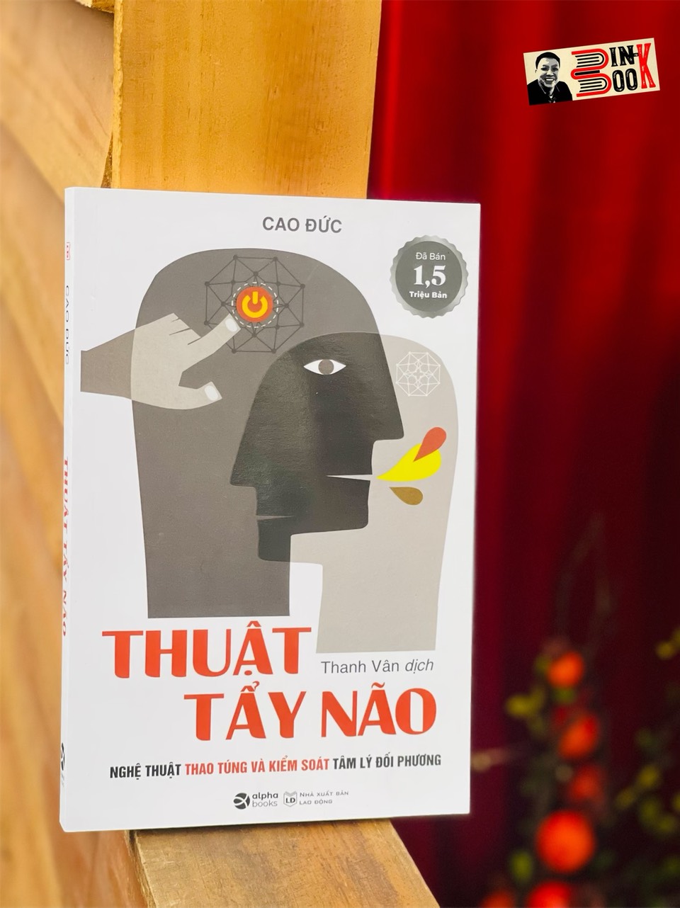 THUẬT TẨY NÃO - Nghệ Thuật Thao Túng Và Kiểm Soát Tâm Lý Đối Phương – Cao Đức – Thanh Vân dịch - Alphabooks -Nhà Xuất Bản Lao Động