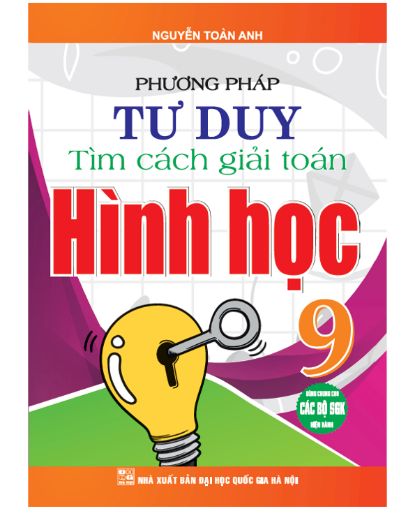 Sách - Phương pháp tư duy tìm cách giải toán hình học 9 (dùng chung các bộ sgk hiện hành) (HA)