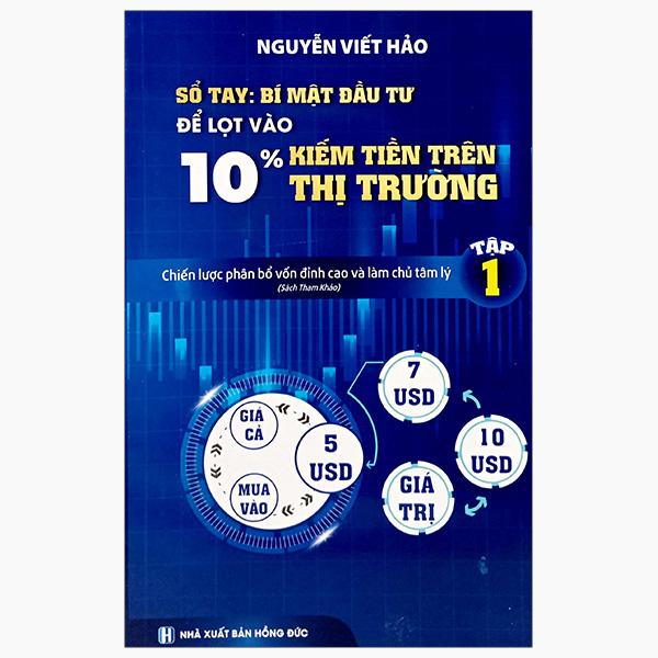 Sổ Tay Bí Mật Đầu Tư Để Lọt Vào 10% Kiếm Tiền Trên Thị Trường - Chiến Lược Phân Bổ Vốn Đỉnh Cao Và Làm Chủ Tâm Lý (Tập 1)