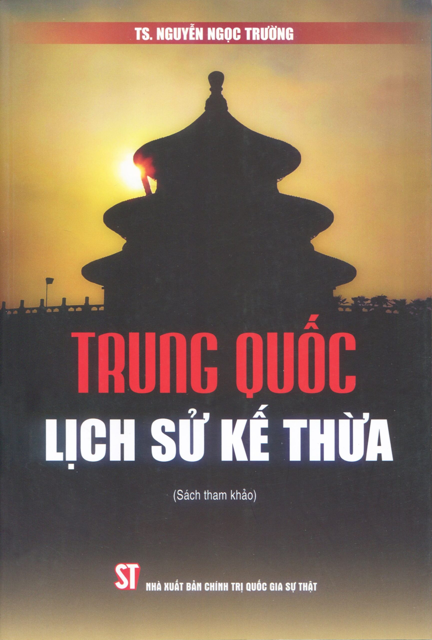 Trung Quốc Lịch Sử Kế Thừa (Sách tham khảo) - TS. Nguyễn Ngọc Trường - (bìa mềm)