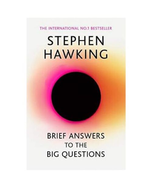 Brief Answers to the Big Questions : the final book from Stephen Hawking