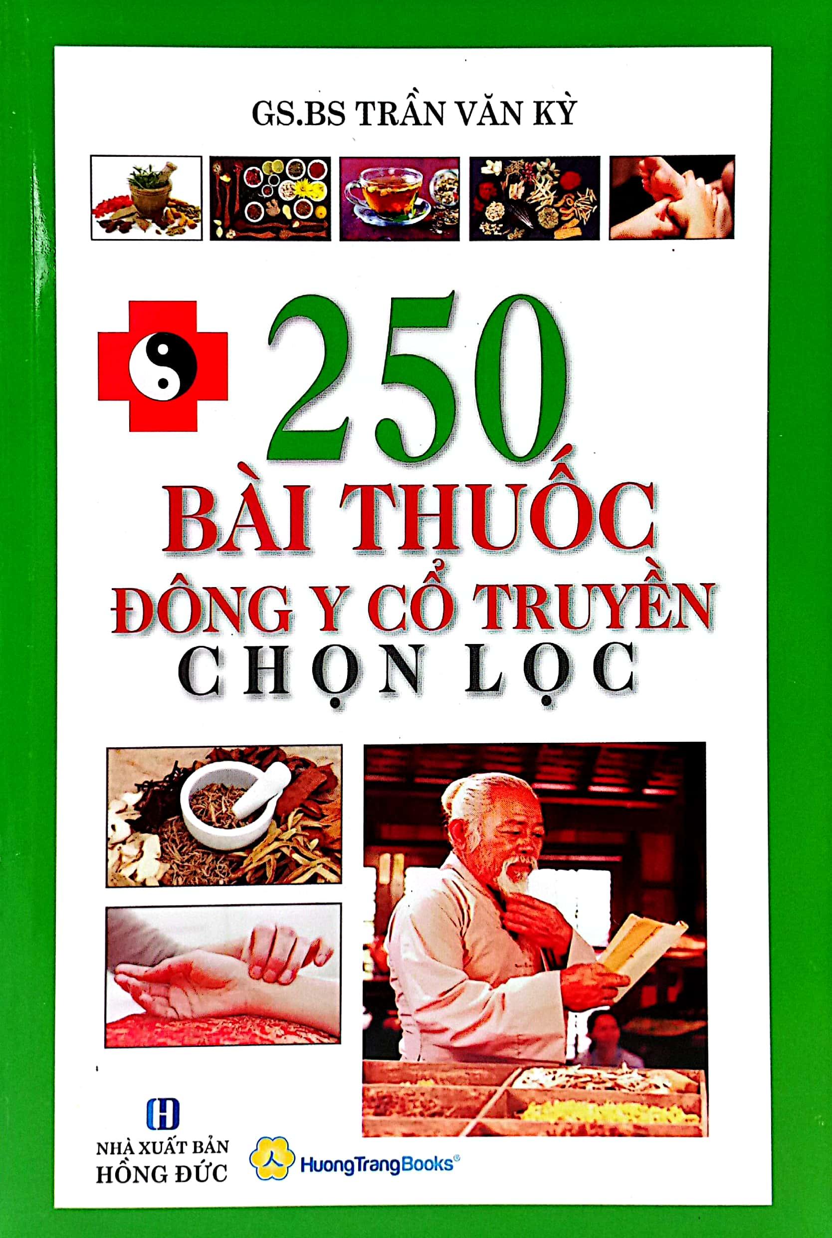 250 Bài Thuốc Đông Y Cổ Truyền Chọn Lọc (Tái Bản 2022)