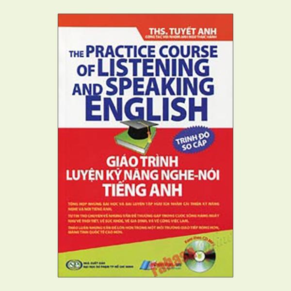 Giáo Trình Luyện Kỹ Năng Nghe - Nói Tiếng Anh (Kèm Theo CD) - Trình Độ Sơ Cấp