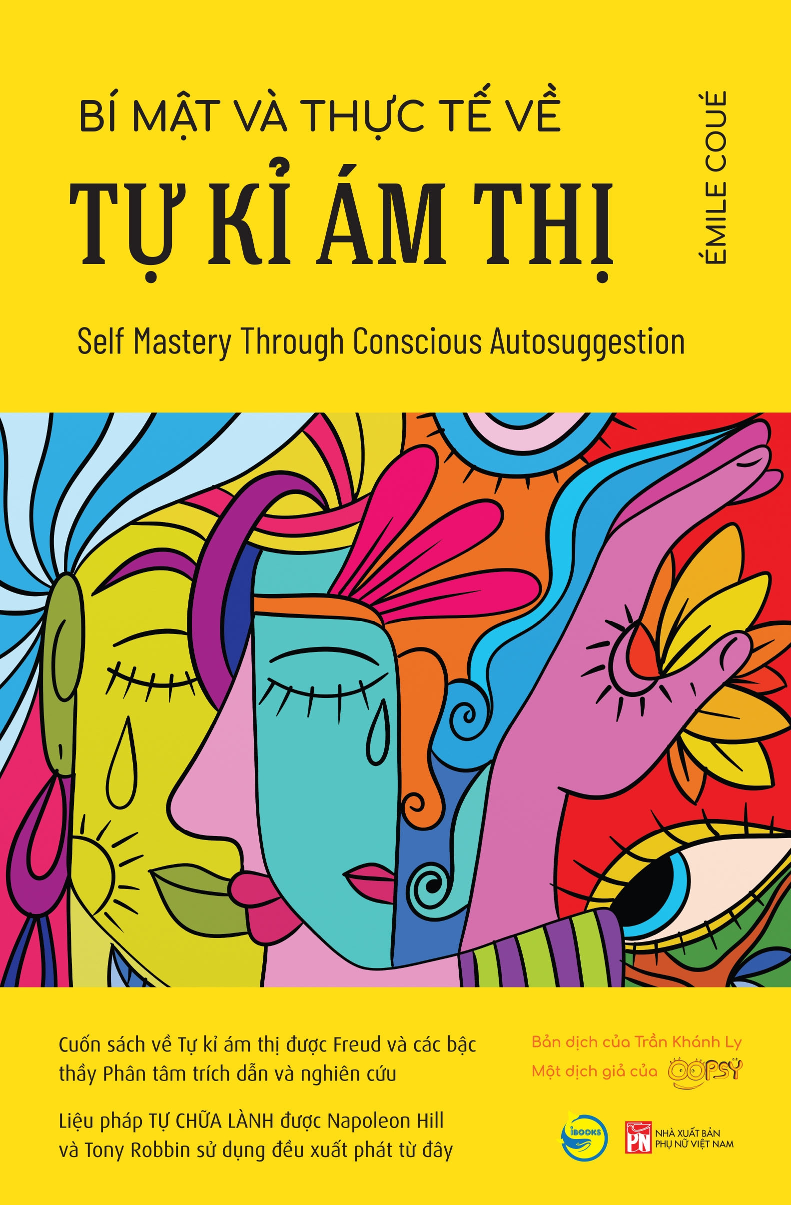 Bí Mật Và Thực Tế Về Tự Kỉ Ám Thị - Self Mastery Through Conscious Autosuggestion - Émile Coué - Trần Khánh Ly dịch - (bìa mềm)