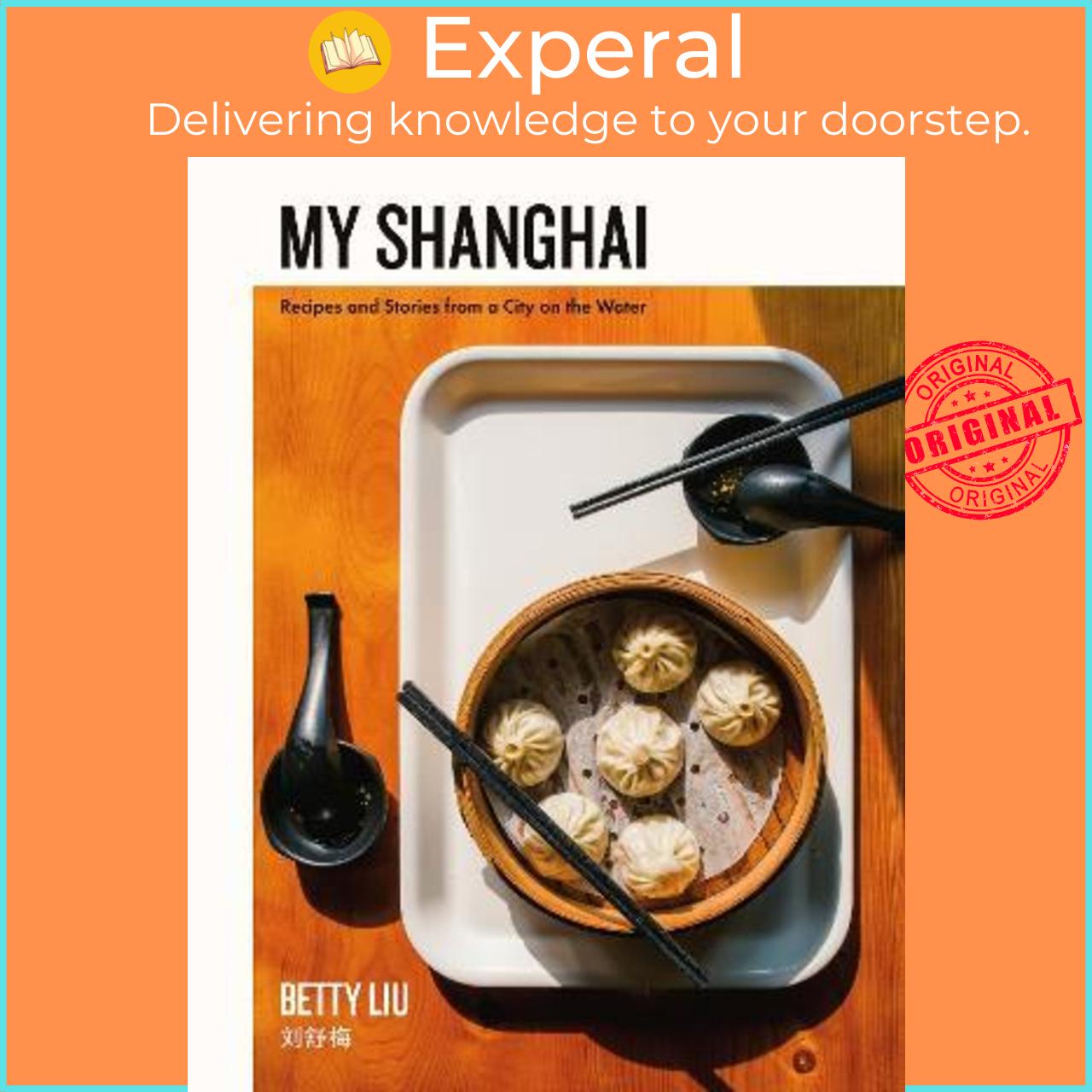 Sách - My Shanghai : Recipes and Stories from a City on the Water by Betty Liu