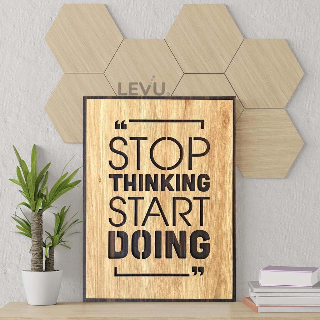 Tranh gỗ slogan tiếng Anh LEVU EN03 “Stop Thinking Start Doing”