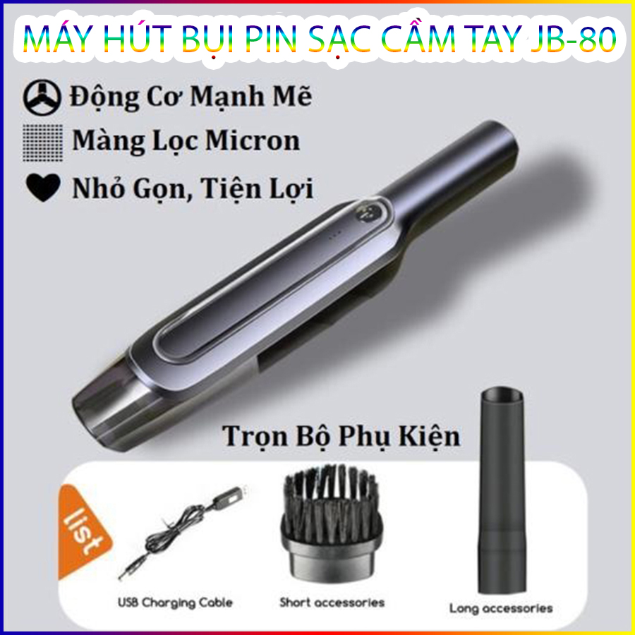 Máy Hút Bụi Pin Sạc Cầm Tay Cực Mạnh Không Dây Cao Cấp Jb-80 Tặng Kèm Túi Đựng