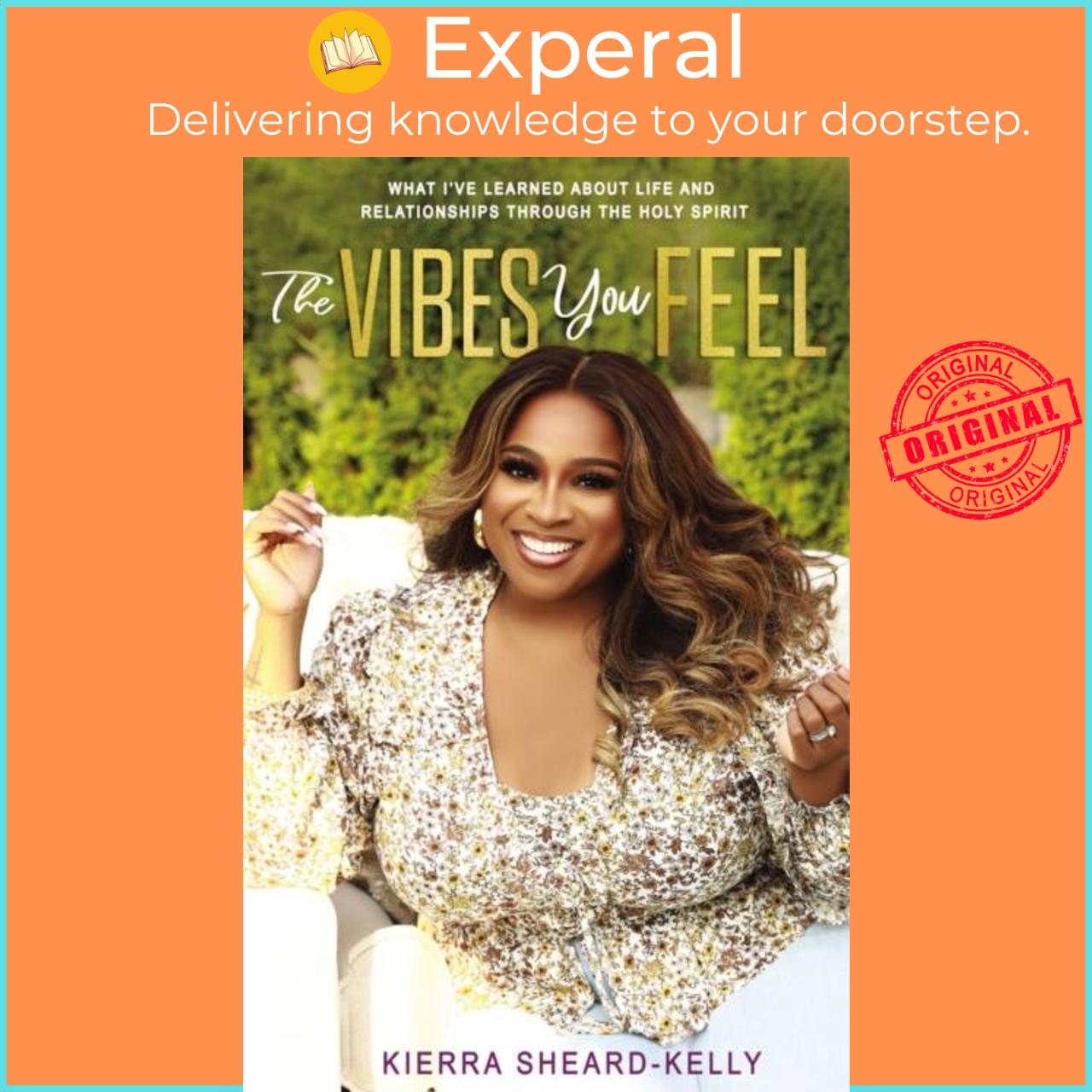 Sách - The Vibes You Feel - What I've Learned about Life and Relationship by Kierra Sheard-Kelly (UK edition, hardcover)