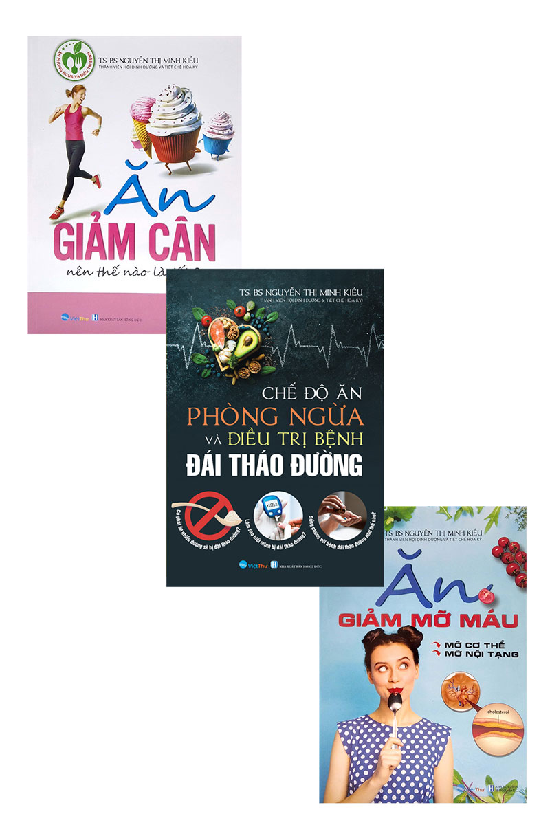Combo 3 Cuốn: Ăn Giảm Cân Nên Thế Nào Là Tốt ? + Ăn Giảm Mỡ Máu Mỡ - Mỡ Cơ Thể - Mỡ Nội Tạng + Chế Độ Ăn Phòng Ngừa Và Đ.i.ề.u T.r.ị Bệnh Đái Tháo Đường _VT