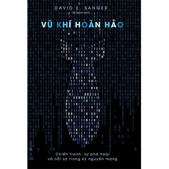 Sách - Vũ khí hoàn hảo: Chiến tranh, sự phá hoại và nỗi sợ trong kỷ nguyên mạng