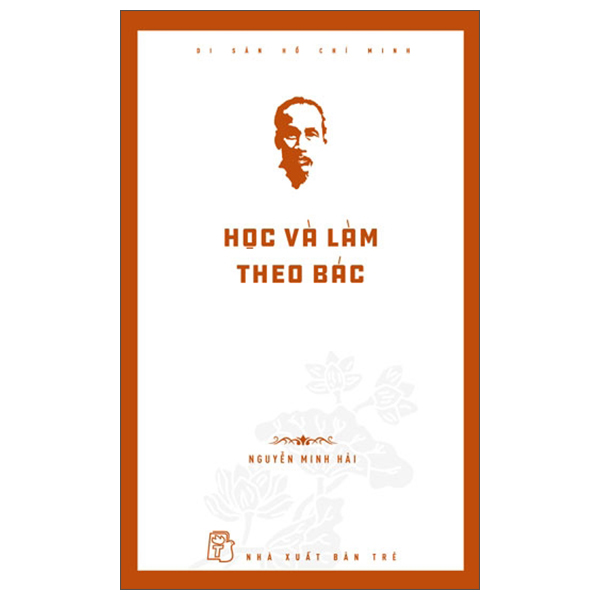 Di Sản Hồ Chí Minh - Học Và Làm Theo Bác - Trẻ