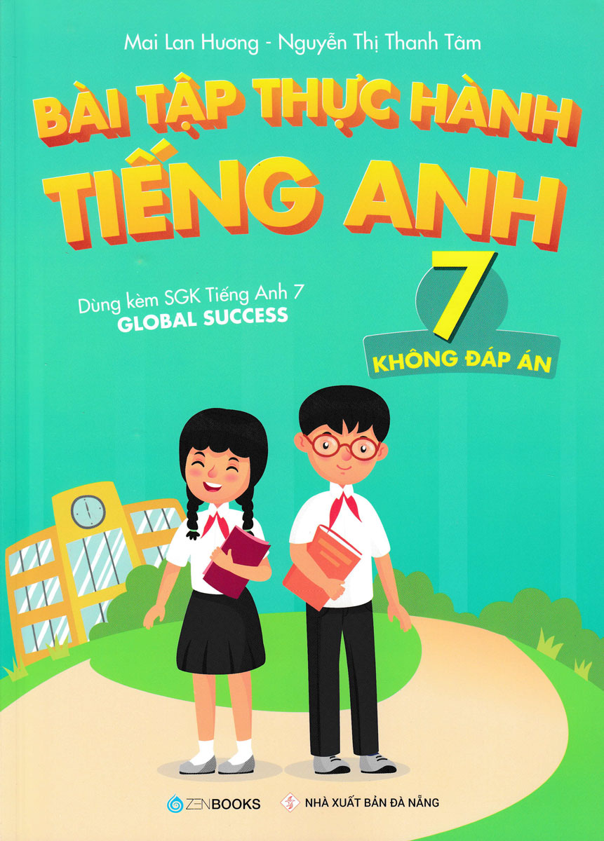 Bài Tập Thực Hành Tiếng Anh 7  - Dùng Kèm SGK Tiếng Anh 7 Global Success _ZEN