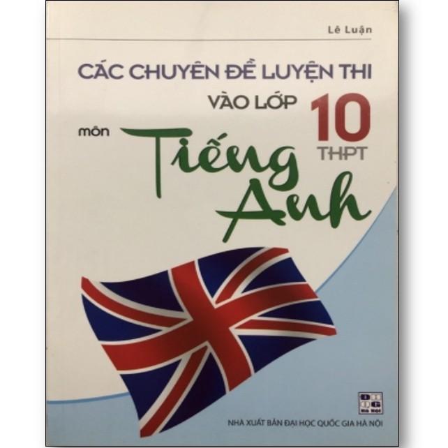 Sách - Các chuyên đề luyện thi vào lớp 10 THPT môn Tiếng Anh