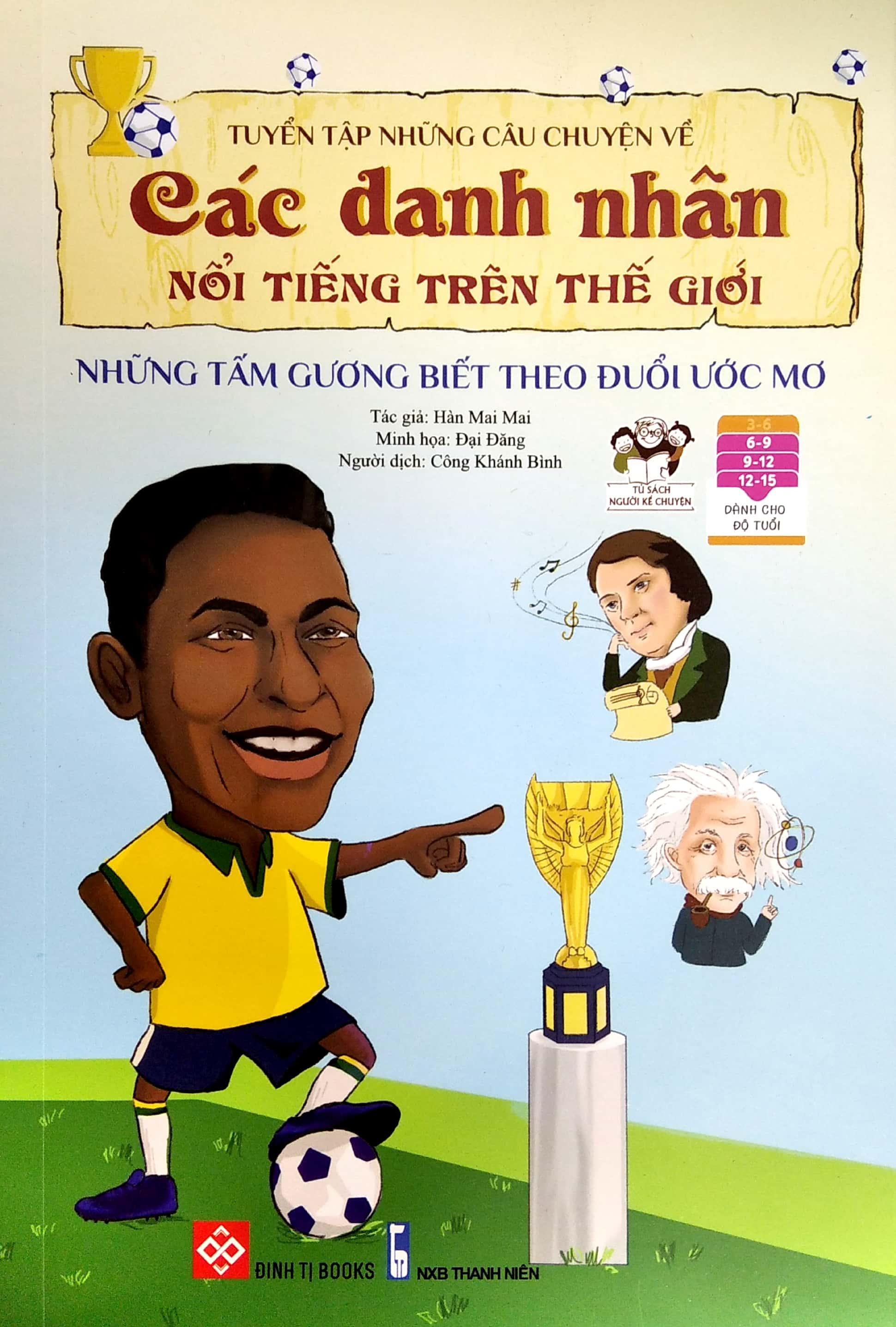 Tuyển Tập Những Câu Chuyện Về Các Danh Nhân Nổi Tiếng Trên Thế Giới - Những Tấm Gương Biết Theo Đuổi Ước Mơ