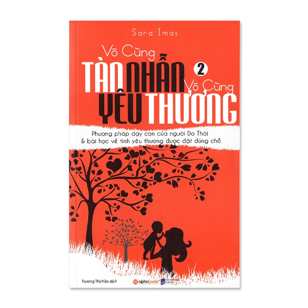 Hình ảnh Trọn Bộ Sách Kinh Điển Về Giáo Dục Con Cái ( Vô Cùng Tàn Nhẫn, Vô Cùng Yêu Thương Tập 1 + Tập 2 ) tặng kèm bookmark Sáng Tạo