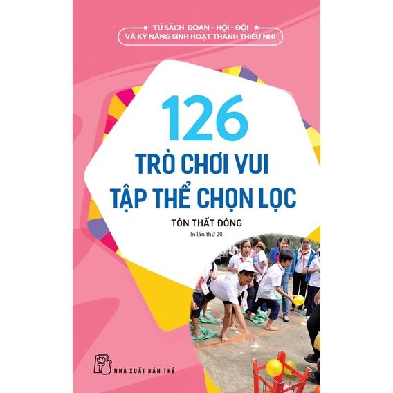 126 Trò Chơi Vui Tập Thể Chọn Lọc  - Bản Quyền