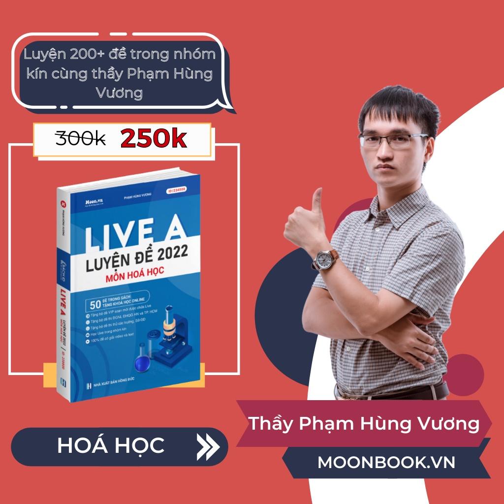 Khóa Live A - Luyện Đề Hoá Học THPT Quốc Gia Và Đánh Giá Năng Lực 2022 - Sách ID MoonBook Bộ Đề Minh Họa Môn Hoá.