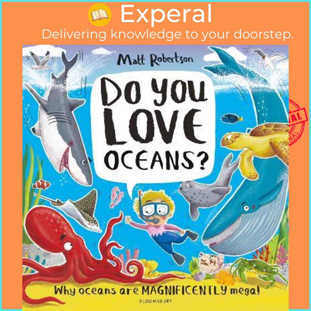 Hình ảnh Sách - Do You Love Oceans? : Why oceans are magnificently mega! by Matt Robertson (UK edition, paperback)