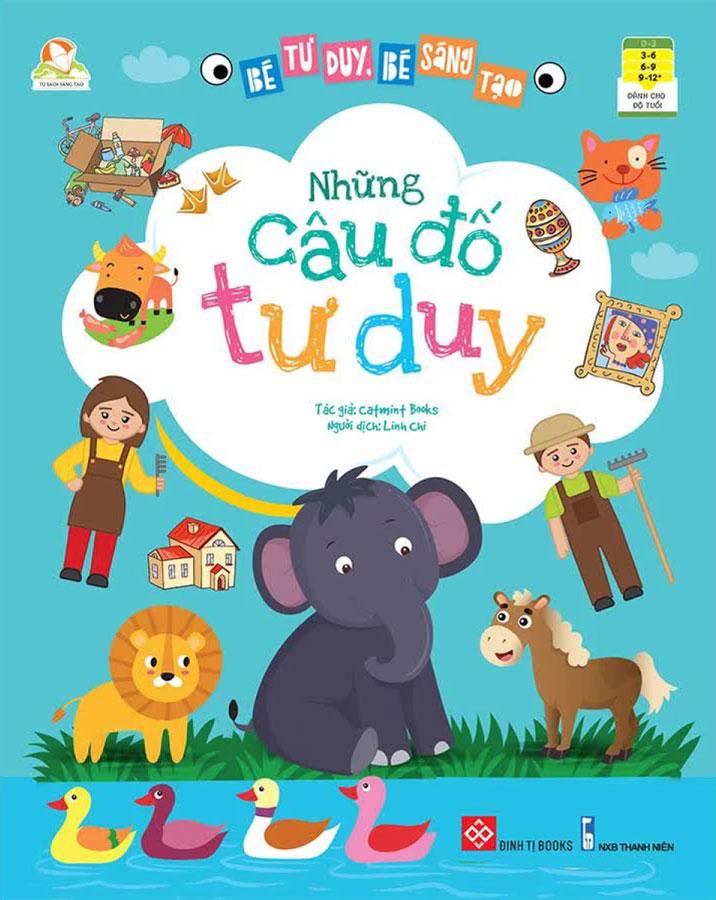Bé Tư Duy, Bé Sáng Tạo - Những Câu Đố Tư Duy