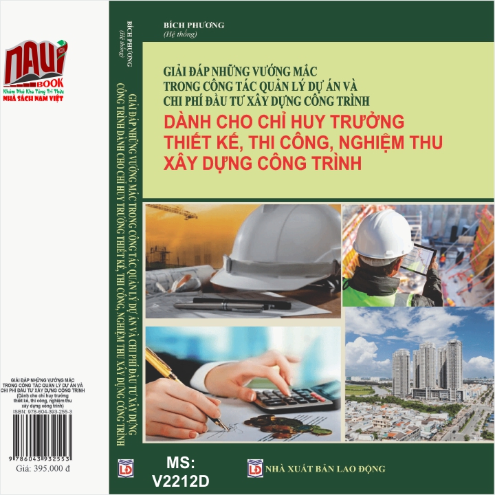 Sách Giải Đáp Những Vướng Mắc Trong Công Tác Quản Lý Dự Án và Chi Phí Đầu Tư Xây Dựng Công Trình (Dành cho chỉ huy trưởng thiết kế thi công nghiệm thu xây dựng công trình - V2212D