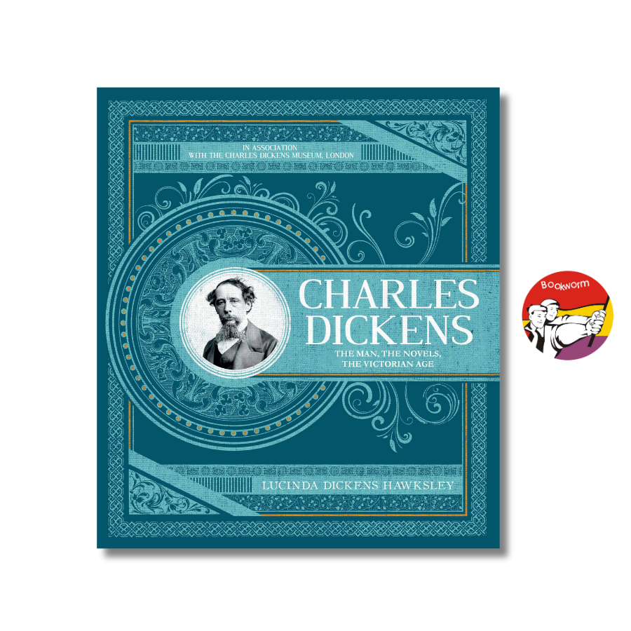 Sách - Charles Dickens: The Man, The Novels, The Victorian Age by Lucinda Dickens Hawksley