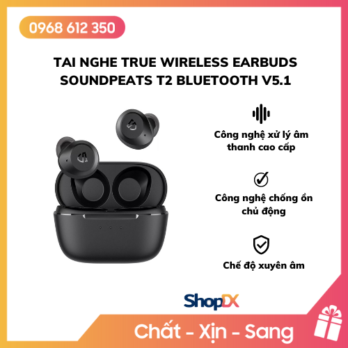 Tai Nghe True Wireless Earbuds SoundPeats T2 Bluetooth v5.1 - Hàng Chính Hãng