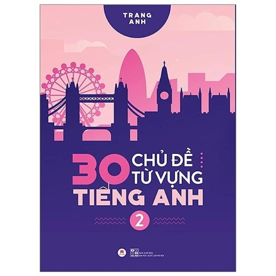 Sách 30 Chủ Đề Từ Vựng Tiếng Anh Tập 2