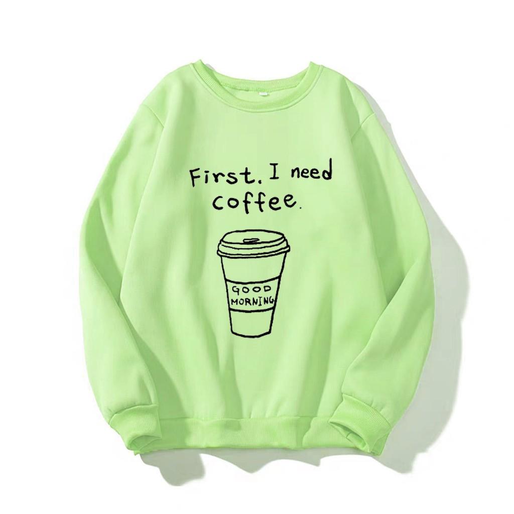 Áo sweater nữ I need coffee (NHIỀU MÀU)