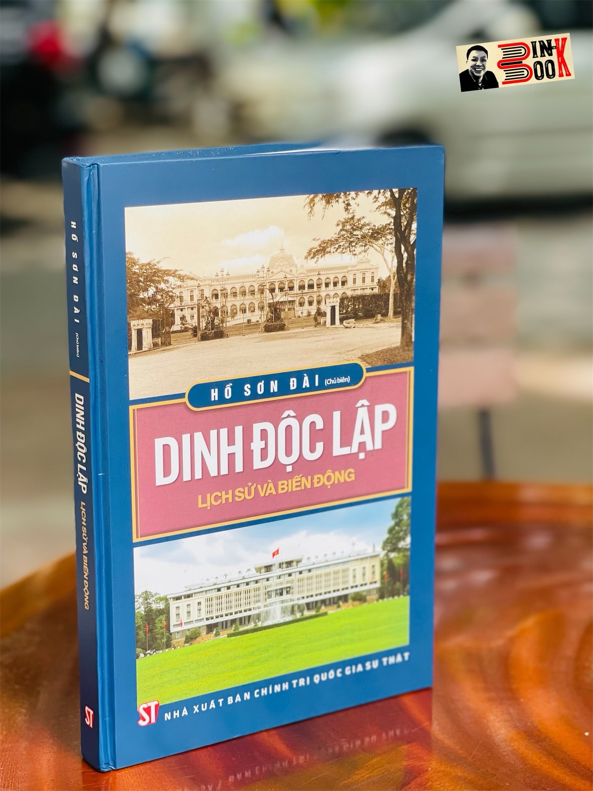 [bìa cứng] DINH ĐỘC LẬP Lịch sử và Biến động – Hồ Sơn Đài – NXB CTQG Sự Thật