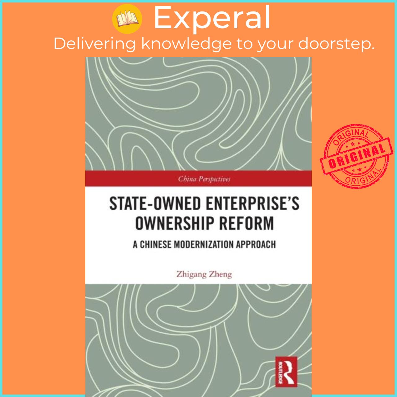 Sách - State-Owned Enterprise's Ownership Reform - A Chinese Modernization Appr by Zhigang Zheng (UK edition, paperback)